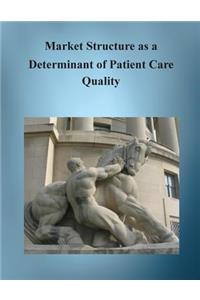 Market Structure as a Determinant of Patient Care Quality