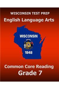 WISCONSIN TEST PREP English Language Arts Common Core Reading Grade 7