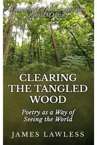 Clearing The Tangled Wood