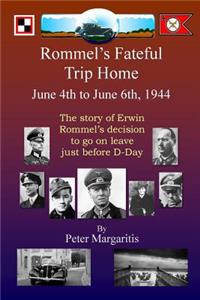 Rommel's Fateful Trip Home