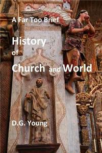 Far Too Brief History of Church and World