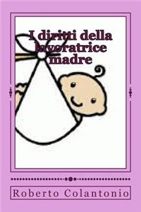 I diritti della lavoratrice madre