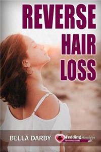 Reverse Hair Loss: Best Hair Loss Treatment and Prevention with Tips and Cure (Hair Loss Treatment, Hair Loss, Hair Care Tips, How to Tak