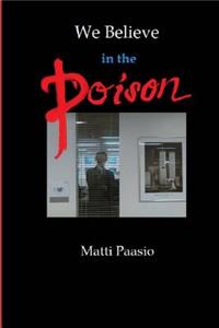 We Believe in the Poison