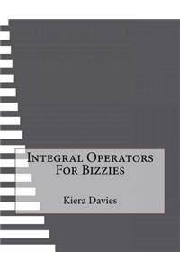 Integral Operators For Bizzies