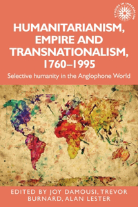 Humanitarianism, Empire and Transnationalism, 1760-1995