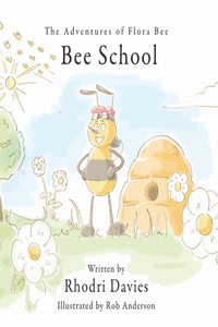 The Adventures of Flora Bee: Bee School