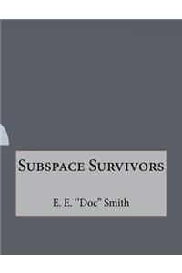 Subspace Survivors