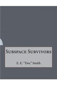 Subspace Survivors