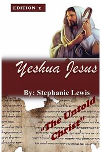 Yeshua Jesus- The Untold Christ