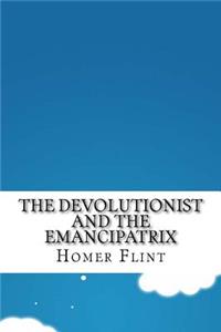 The Devolutionist and The Emancipatrix