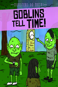Goblins Tell Time!