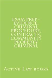 Exam Prep - Evidence, Criminal Procedure, Contracts, Community Property Criminal