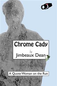 Chrome Cady