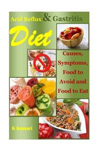 Acid Reflux Diet: Causes, Symptoms, Food to Avoid and Food to Eat (Acid Alkaline Diet.Acid Reflux Cookbook, Acid Reflux Cure, Gastritis Diet, Gerd Diet, Gerd Recipe, Gerd Cure, Gastroparesis)