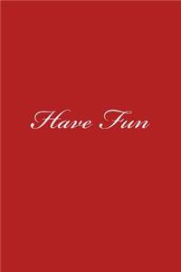 Have Fun