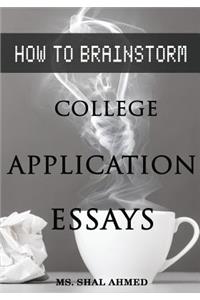 How To Brainstorm College Application Essays