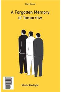 Forgotten Memory of Tomorrow: Short Story Collection