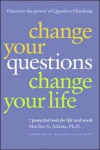 Change Your Questions, Change Your Life