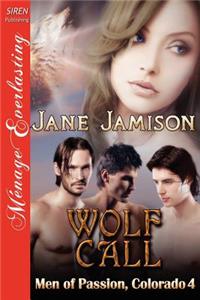 Wolf Call [Men of Passion, Colorado 4] (Siren Publishing Menage Everlasting)