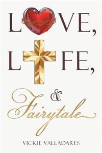 Love, Life, & Fairytale