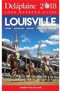 Louisville - The Delaplaine 2018 Long Weekend Guide