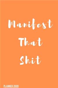 Manifest That Shit! You Badass Bitch (Law Of attraction Planner 2020)