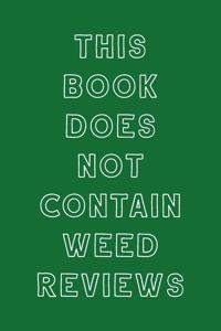 This Book Does Not Contain Weed Reviews