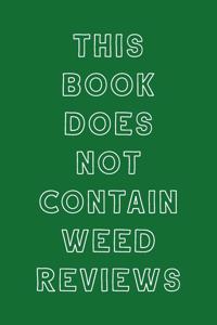 This Book Does Not Contain Weed Reviews