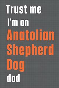 Trust me I'm an Anatolian Shepherd Dog dad