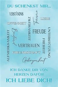 Du schenkst mir... Ich danke dir von Herzen dafür! Ich liebe dich!