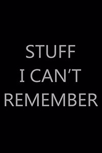 Stuff I Can't Remember
