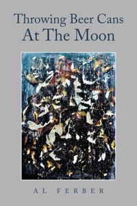 Throwing Beer Cans at the Moon