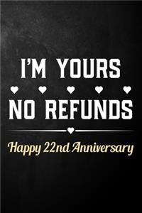 I'm Yours No Refunds Happy 22nd Anniversary