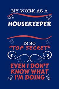 My Work As A Housekeeper Is So Top Secret Even I Don't Know What I'm Doing