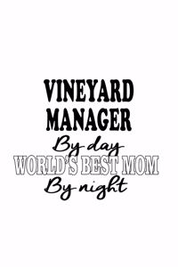 Vineyard Manager By Day World's Best Mom By Night