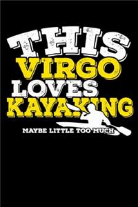 This Virgo Loves Kayaking Maybe Little Too Much Notebook