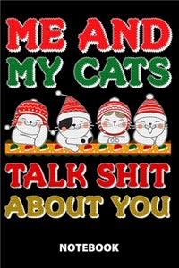 Me And My Cats Talk Shit About You Notebook