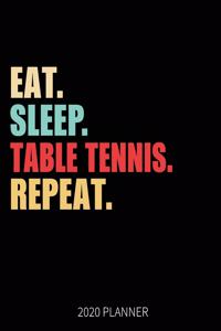 Eat Sleep Table Tennis Repeat 2020 Planner