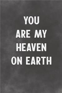 You Are My Heaven On Earth