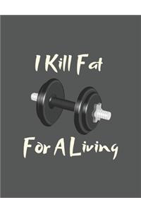I Kill Fat For A Living