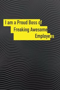 I am a Proud Boss of Freaking Awesome Employees