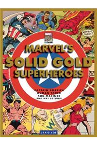 Marvel's Solid Gold Super Heroes: Captain America, Human Torch, Sub-Mariner, and way beyond!