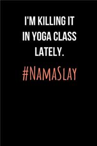 I'm Killing It In Yoga Class Lately. #NamaSlay