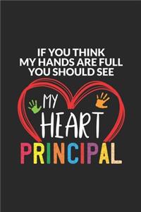 If You Think My Hands Are Full You Should See My Heart Principal