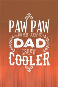 Paw Paw Just Like Dads But Cooler