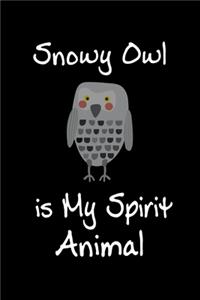 Snowy Owl is My Spirit Animal: Animal Journal (Diary, Notebook) for Snowy Owl Lovers