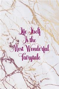 Life Itself Is the Most Wonderful Fairytale