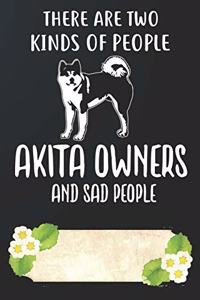 There Are Two Kinds Of People Akita Owners And Sad People Notebook Journal