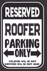 Reserved Roofer Parking Only. Violators Will Be Shot. Survivors Will Be Shot Again